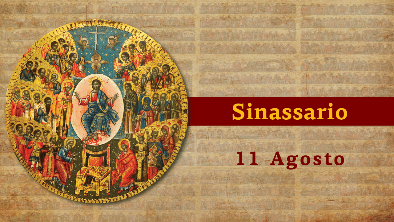 Sinassario | 11 agosto 2024