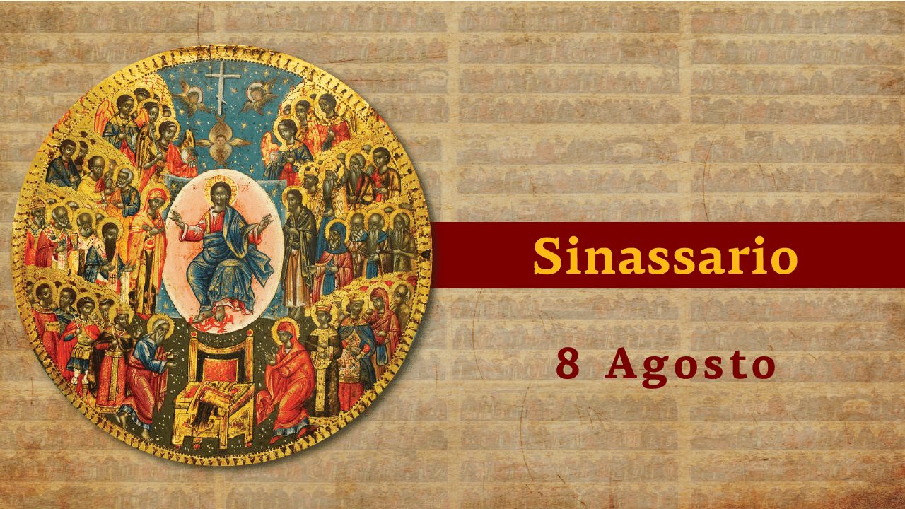 Sinassario | 8 agosto 2024