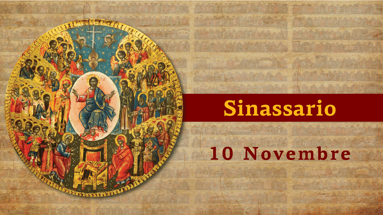 Sinassario | 10 novembre 2024