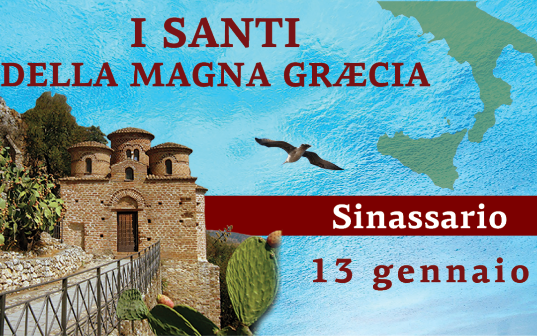 Sinassario dei Santi della Magna Graecia | 13 gennaio 2025