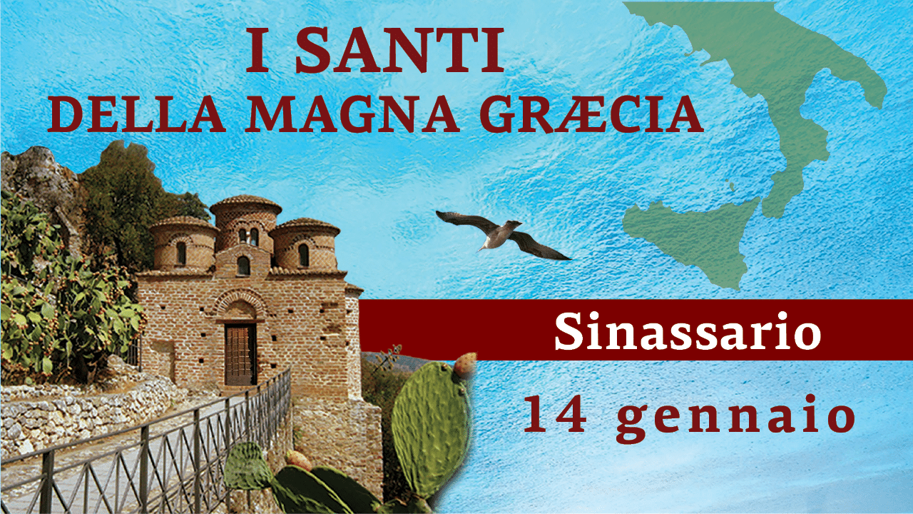 Sinassario dei Santi della Magna Graecia | 14 gennaio 2025