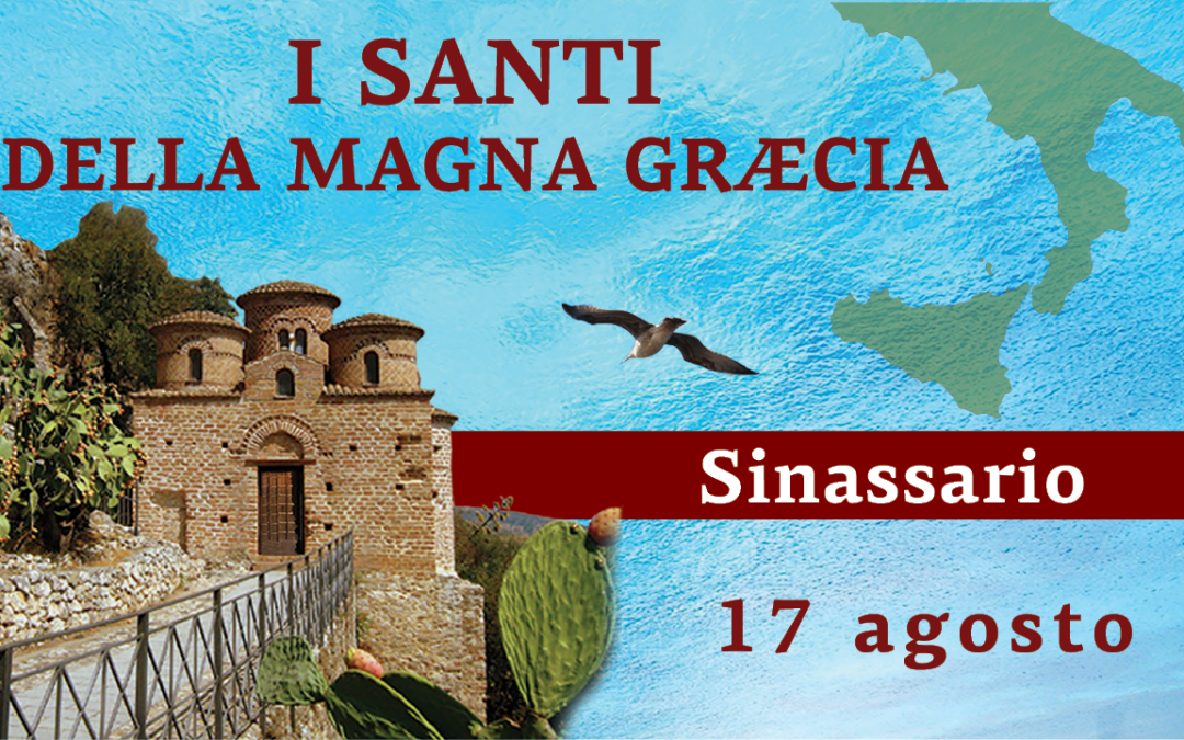 Sinassario dei Santi della Magna Graecia | 17 agosto 2025
